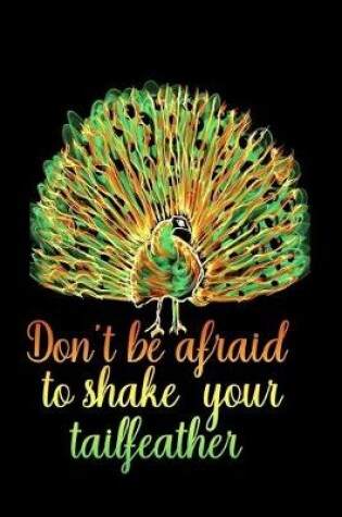 Cover of Don't be afraid to shake your tailfeather