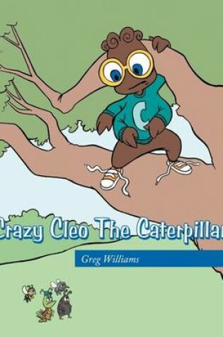 Cover of Crazy Cleo The Caterpillar