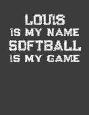 Book cover for Louis Is My Name Softball Is My Game