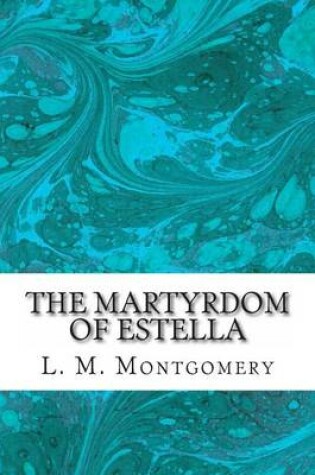 Cover of The Martyrdom of Estella