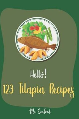 Cover of Hello! 123 Tilapia Recipes