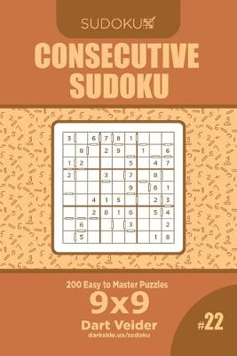 Book cover for Consecutive Sudoku - 200 Easy to Master Puzzles 9x9 (Volume 22)