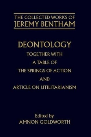 Cover of Deontology. Together with a Table of the Springs of Action and The Article on Utilitarianism