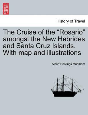 Book cover for The Cruise of the "Rosario" Amongst the New Hebrides and Santa Cruz Islands. with Map and Illustrations