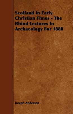 Book cover for Scotland In Early Christian Times - The Rhind Lectures In Archaeology For 1880