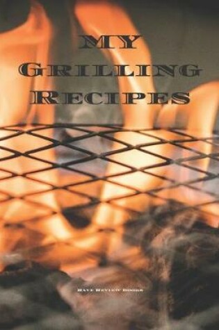Cover of My Grilling Recipes