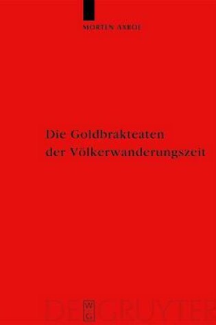 Cover of Die Goldbrakteaten Der Volkerwanderungszeit - Herstellungsprobleme Und Chronologie