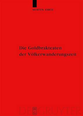 Book cover for Die Goldbrakteaten Der Volkerwanderungszeit - Herstellungsprobleme Und Chronologie