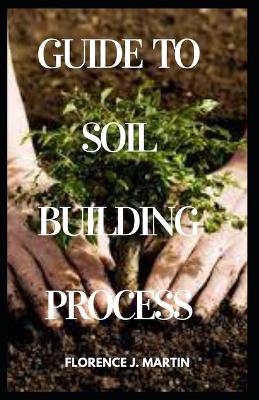 Book cover for Guide to Soil Building Process