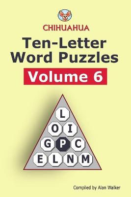 Book cover for Chihuahua Ten-Letter Word Puzzles Volume 6