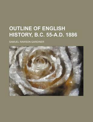 Book cover for Outline of English History, B.C. 55-A.D. 1886
