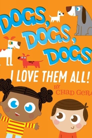 Cover of Dogs, Dogs, Dogs: I Love Them All