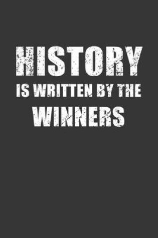 Cover of History Is Written By The Winners Notebook