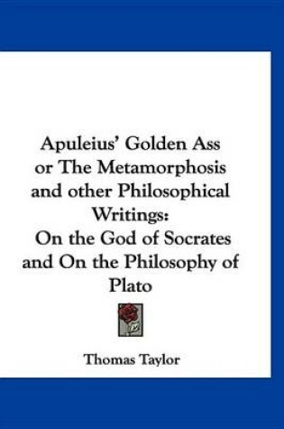 Cover of Apuleius' Golden Ass or the Metamorphosis and Other Philosophical Writings