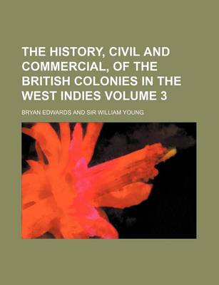 Book cover for The History, Civil and Commercial, of the British Colonies in the West Indies Volume 3