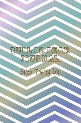 Book cover for Bull or Bear Journal, Stock Trading Log
