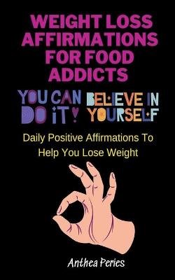 Book cover for Weight Loss Affirmations For Food Addicts