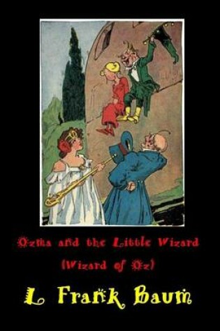 Cover of Ozma and the Little Wizard (Wizard of Oz)