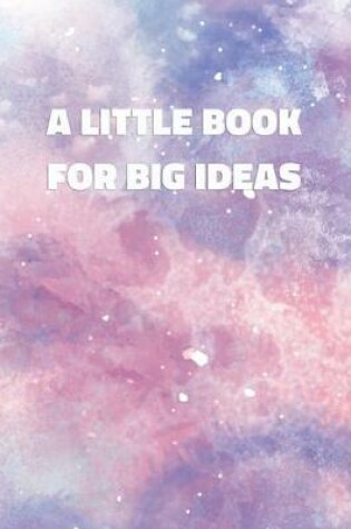 Cover of A Little Book For Big Ideas