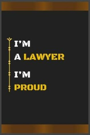 Cover of I'm a Lawyer I'm Proud