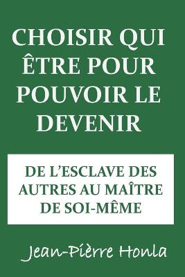 Book cover for Choisir Qui Etre Pour Pouvoir Le Devenir