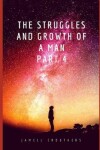 Book cover for The Struggles and Growth of a Man Part 4