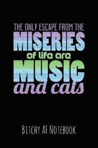 Cover of The Only Escape from the Miseries of Life Are Music and Cats