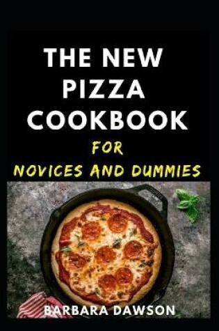 Cover of The New Pizza Cookbook For Novices And Dummies