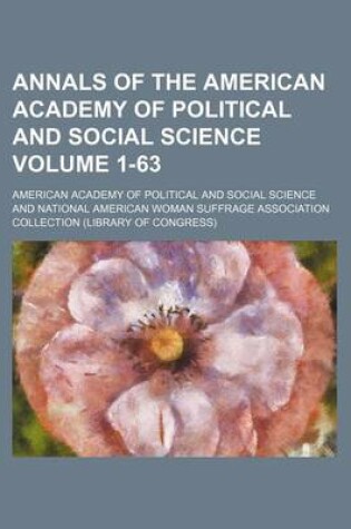 Cover of Annals of the American Academy of Political and Social Science Volume 1-63