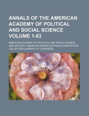 Book cover for Annals of the American Academy of Political and Social Science Volume 1-63