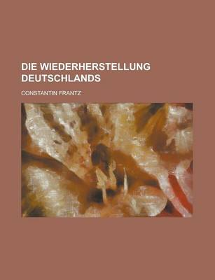 Book cover for Die Wiederherstellung Deutschlands