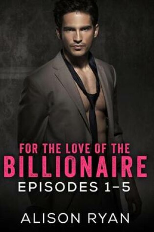 Cover of For the Love of the Billionaire