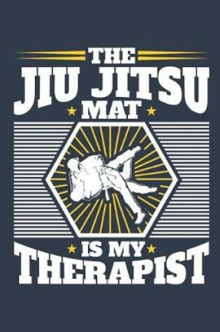 Cover of The Jiu Jitsu Mat Is My Therapist