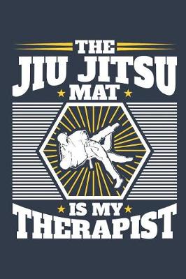 Book cover for The Jiu Jitsu Mat Is My Therapist