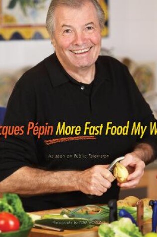 Cover of Jacques Pépin More Fast Food My Way