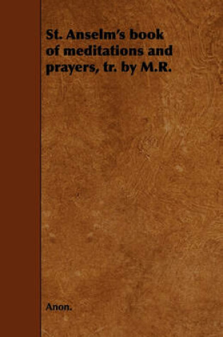 Cover of St. Anselm's Book of Meditations and Prayers, Tr. by M.R.