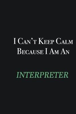 Book cover for I cant Keep Calm because I am an Interpreter