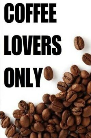 Cover of Coffee Lovers Only