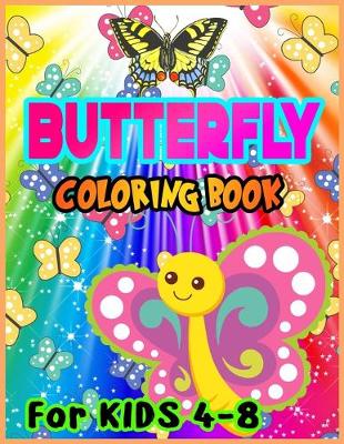 Book cover for BUTTERFLY COLORING BOOK For KIDS 4-8