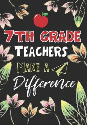 Book cover for 7th Grade Teachers Make a Difference