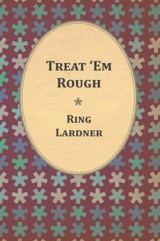 Cover of Treat 'em Rough - Letters from Jack the Kaiser Killer