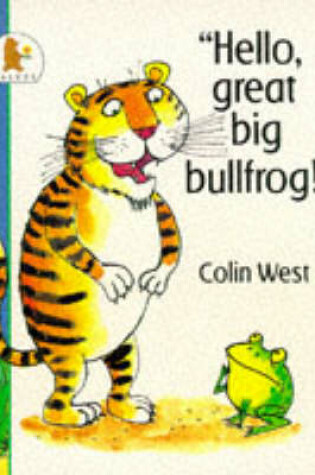 Cover of Hello, Great Big Bullfrog!