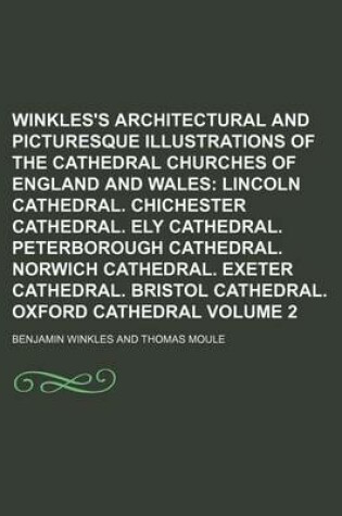 Cover of Winkles's Architectural and Picturesque Illustrations of the Cathedral Churches of England and Wales Volume 2; Lincoln Cathedral. Chichester Cathedral. Ely Cathedral. Peterborough Cathedral. Norwich Cathedral. Exeter Cathedral. Bristol Cathedral. Oxford