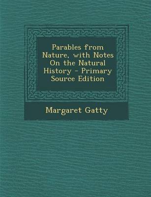Book cover for Parables from Nature, with Notes on the Natural History - Primary Source Edition