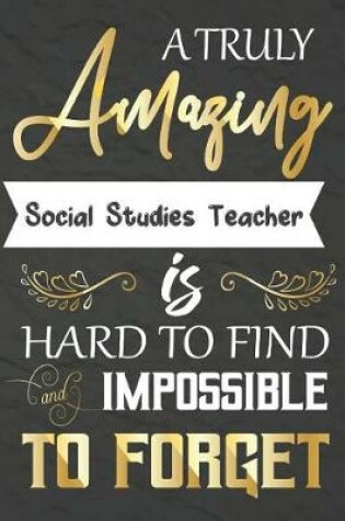 Cover of A Truly Amazing Social Studies Teacher Is Hard To Find And impossible To Forget