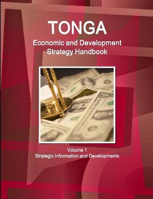 Book cover for Tonga Economic & Development Strategy Handbook Volume 1 Strategic Information and Developments