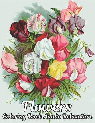 Book cover for Flowers Coloring Book Adults Relaxation