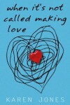 Book cover for When It’s Not Called Making Love