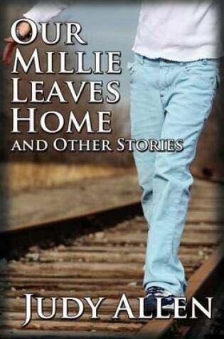 Cover of Our Millie Leaves Home and Other Stories