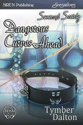 Cover of Dangerous Curves Ahead [Suncoast Society] (Siren Publishing Sensations Manlove)